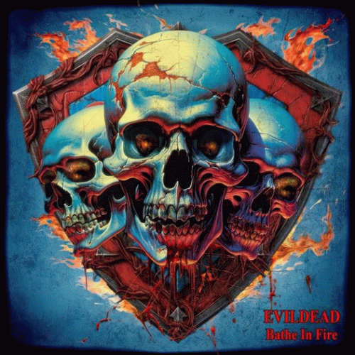 Evildead (USA) : Bathe in Fire